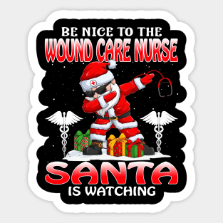 Be Nice To The Wound Care Nurse Santa is Watching Sticker